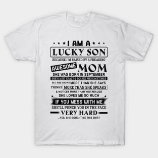 I Am A Lucky Son Because I’m Raised By A Freaking Awesome Mom She Was Born In September Shirt T-Shirt